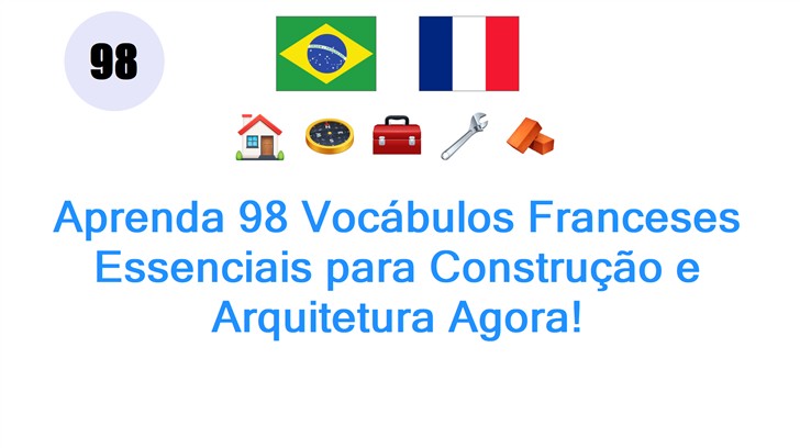 Aprenda 98 Vocábulos Franceses Essenciais para Construção e Arquitetura Agora!